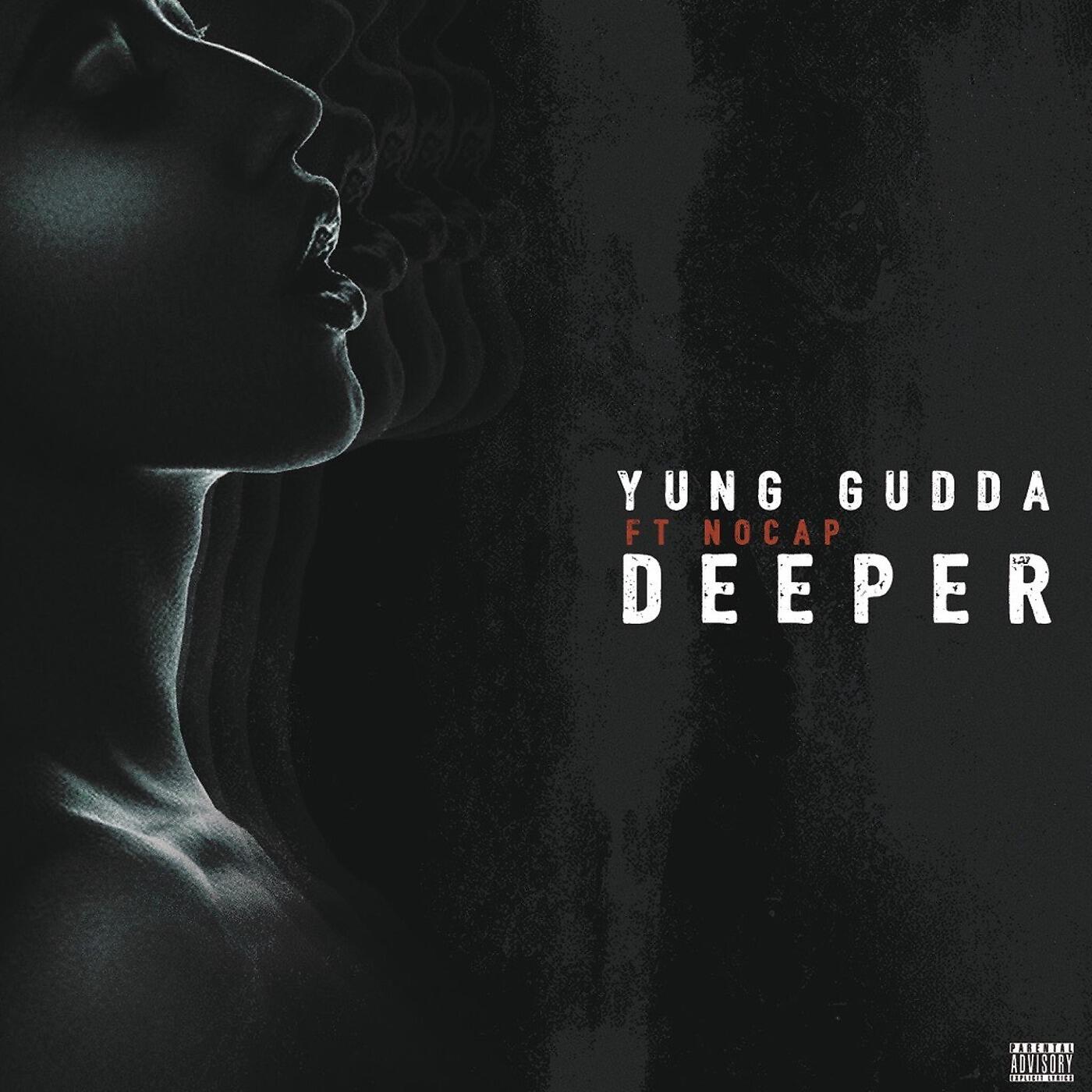 Yung Gudda - Deeper (feat. NoCap)