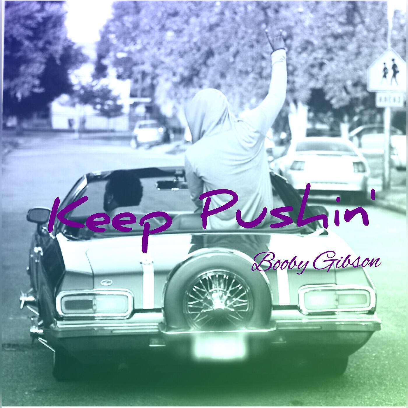 Booby Gibson - Keep Pushin (feat. Bruce Bang)