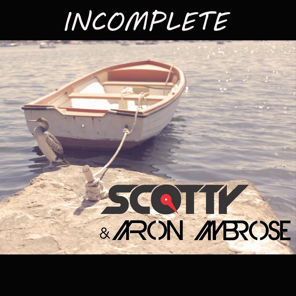 Scotty & Aaron Ambrose - Incomplete (Heller & Ballweg Edit)