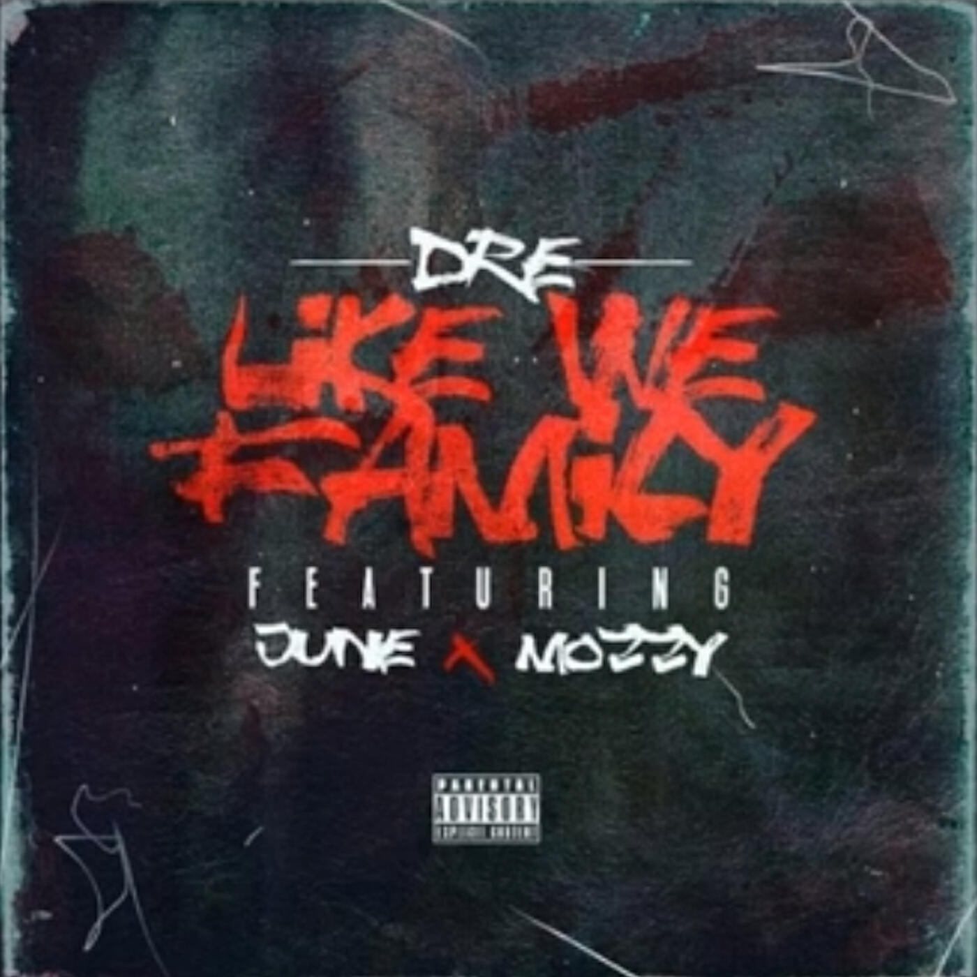 #DRE - Like We Family (feat. Mozzy & June)
