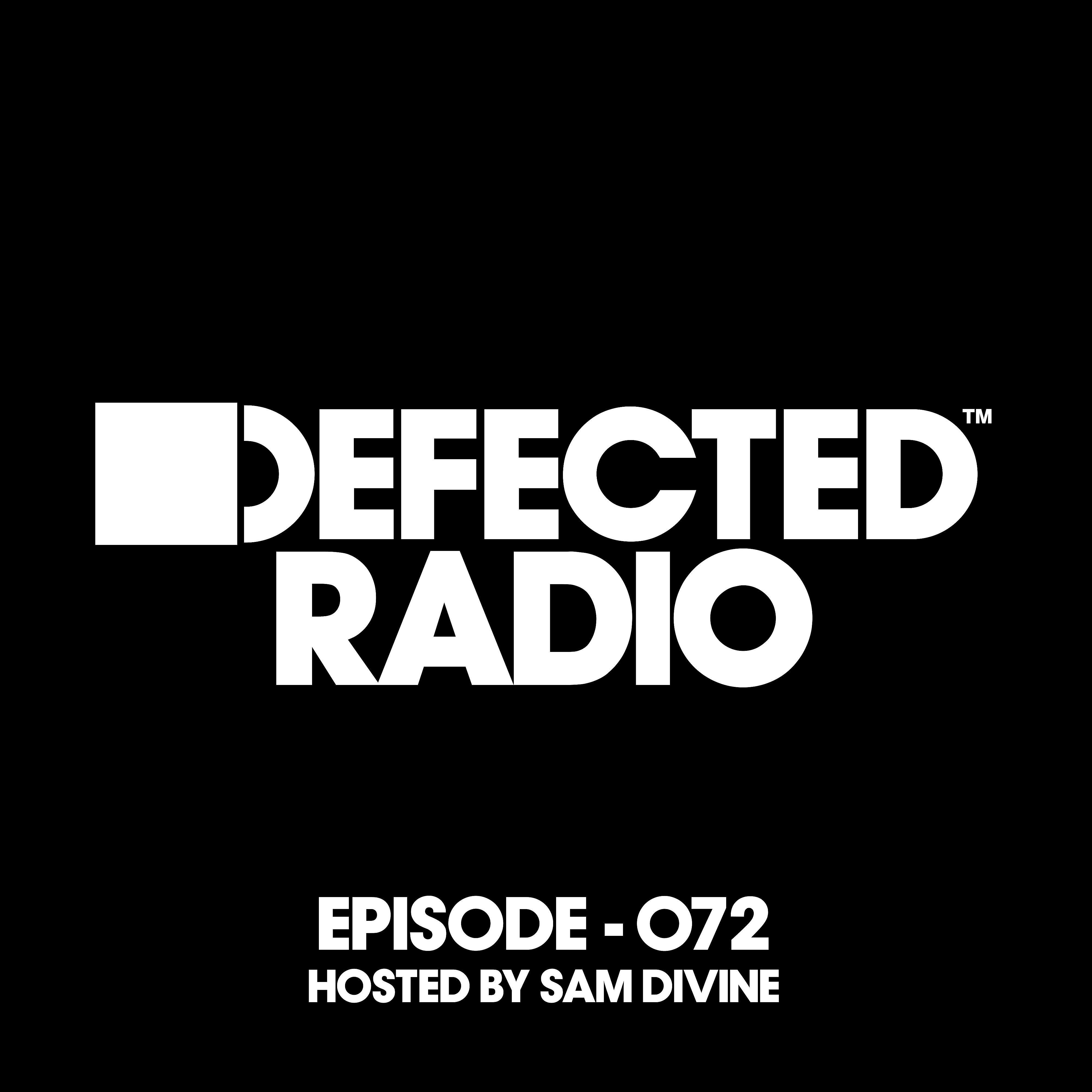 Постер альбома Defected Radio Episode 072 (hosted by Sam Divine)