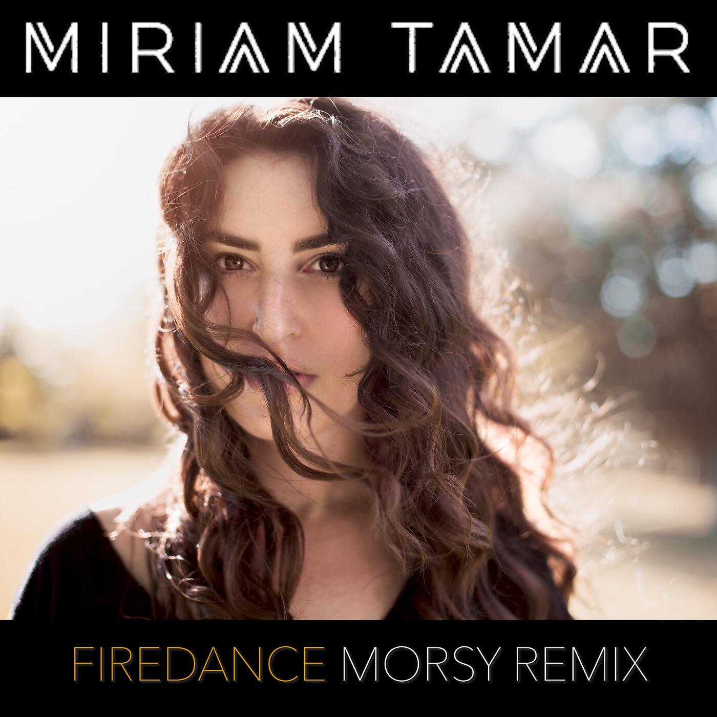 Miriam Tamar - Firedance (Morsy Remix)