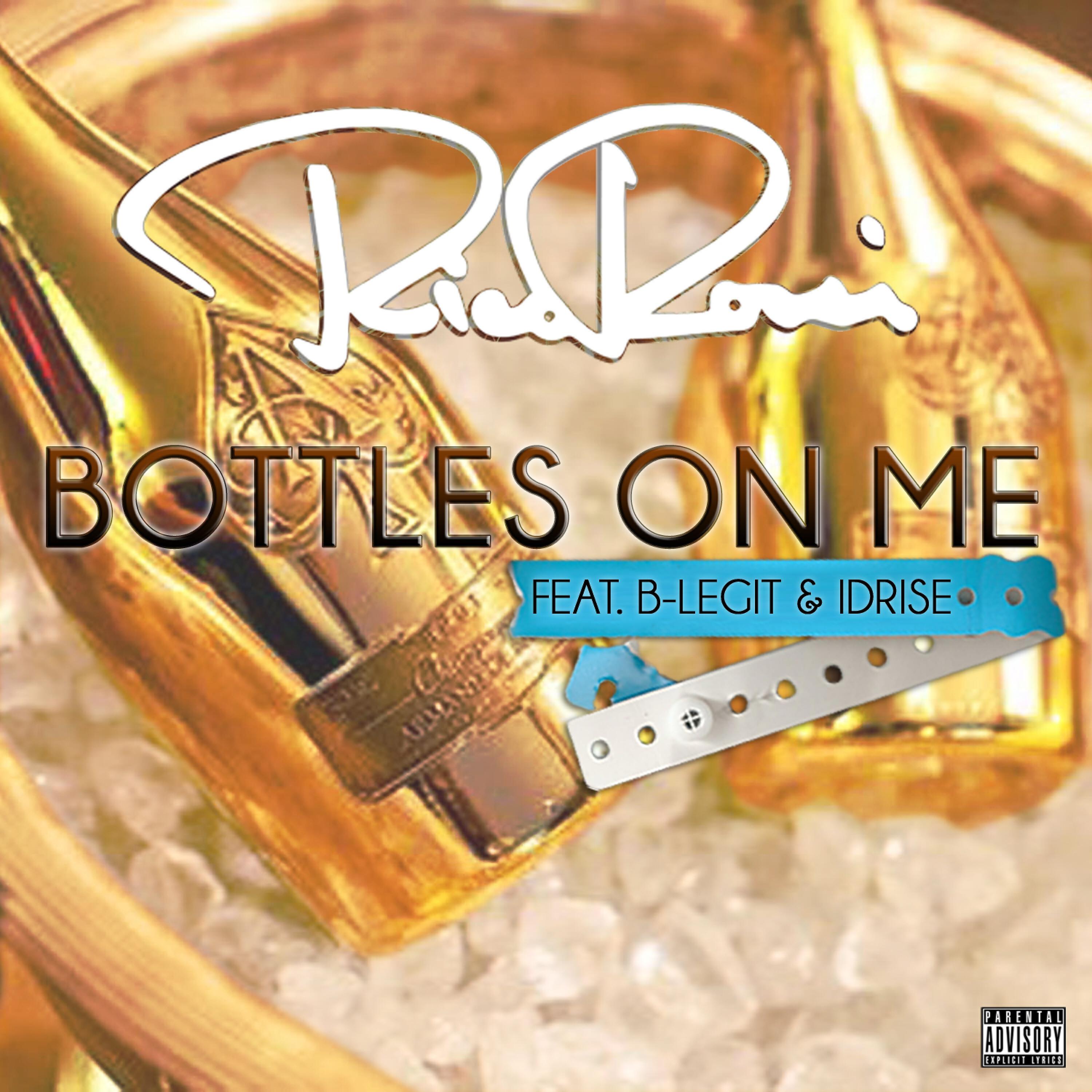 Rico Rossi - Bottles on Me (feat. B Legit & Idrise)