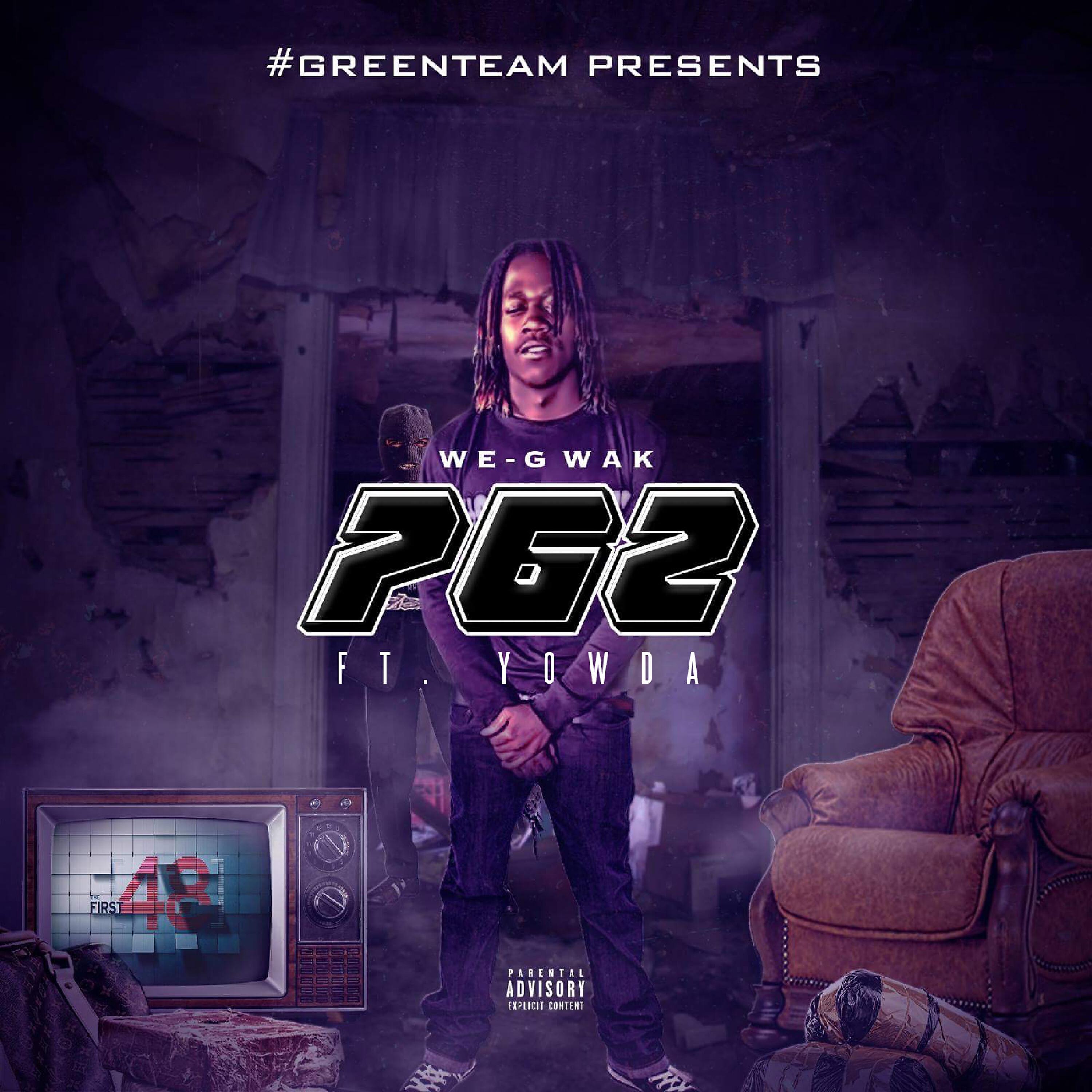 We G Wak - 762 (feat. Yowda)