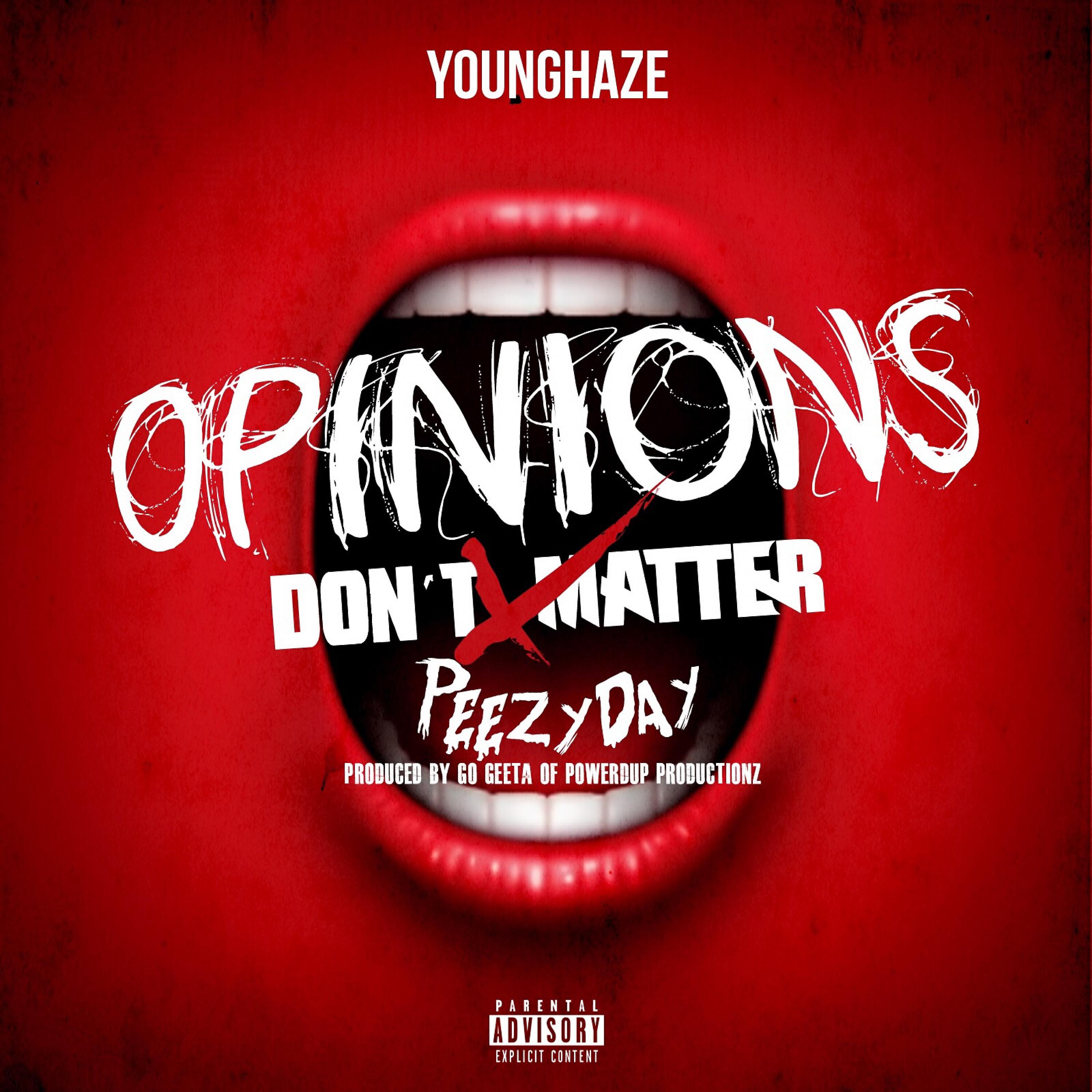 YOUNG HAZE - Opinions (Don't Matter) (feat. Peezy Day)