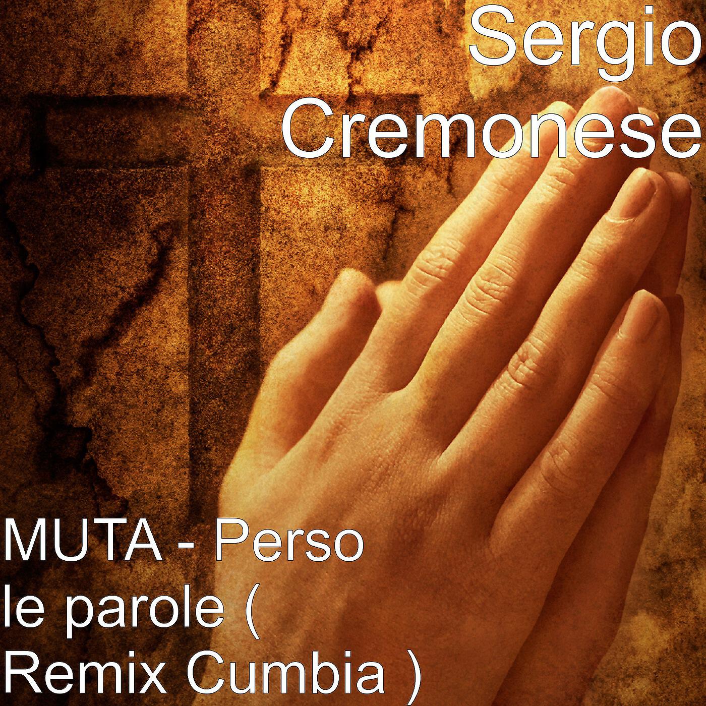 SERGIO CREMONESE - MUTA: Perdo le parole (Cumbia)