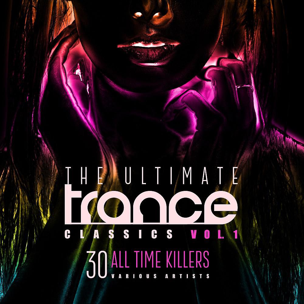 Постер альбома The Ultimate Trance Classics, Vol. 1 (30 All-Time Killers)