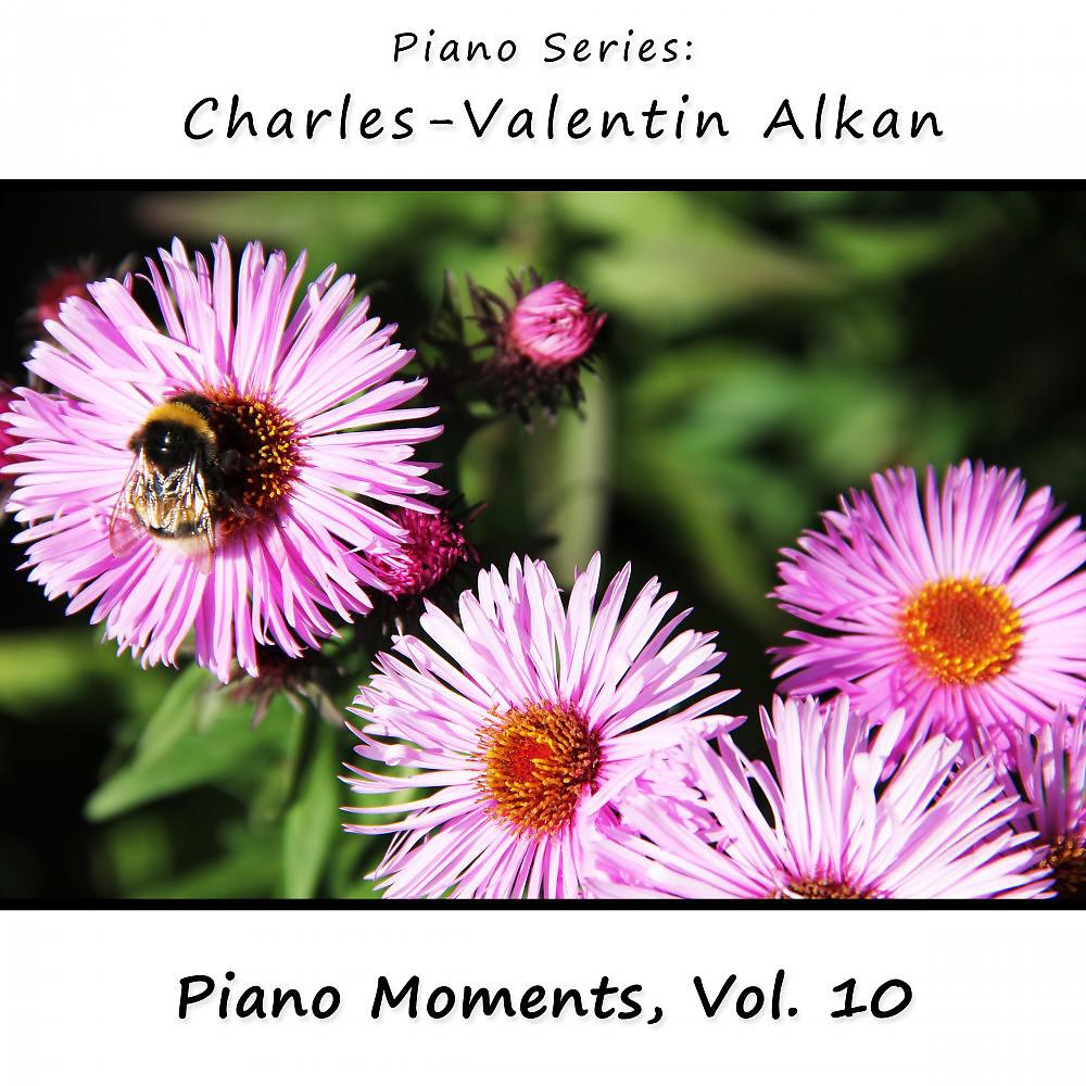 Постер альбома Charles-Valentin Alkan: Piano Moments, Vol. 10