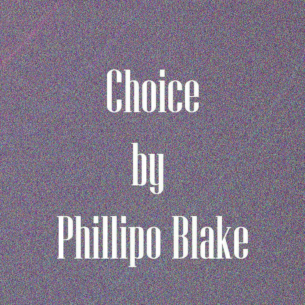 Постер альбома Choice by Phillipo Blake