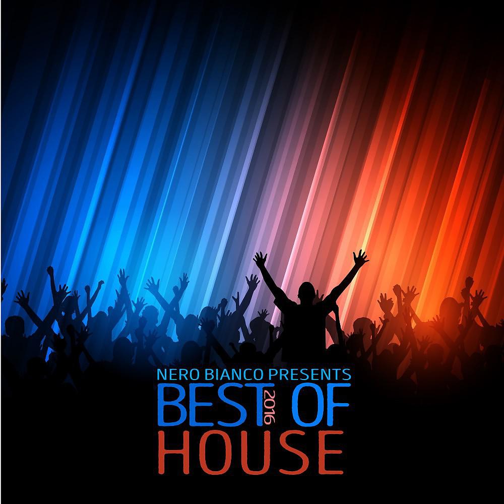 Постер альбома Nero Bianco - Best of House 2016