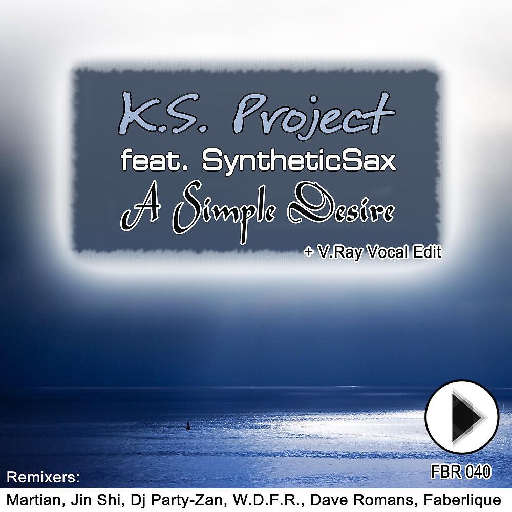 K.S. Project & SyntheticSax - A Simple Desire (Faberlique Remix)