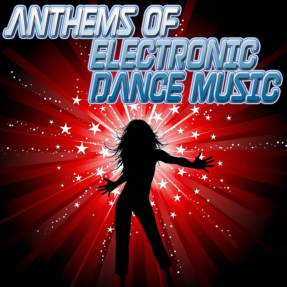 Постер альбома Anthems of Electronic Dance Music