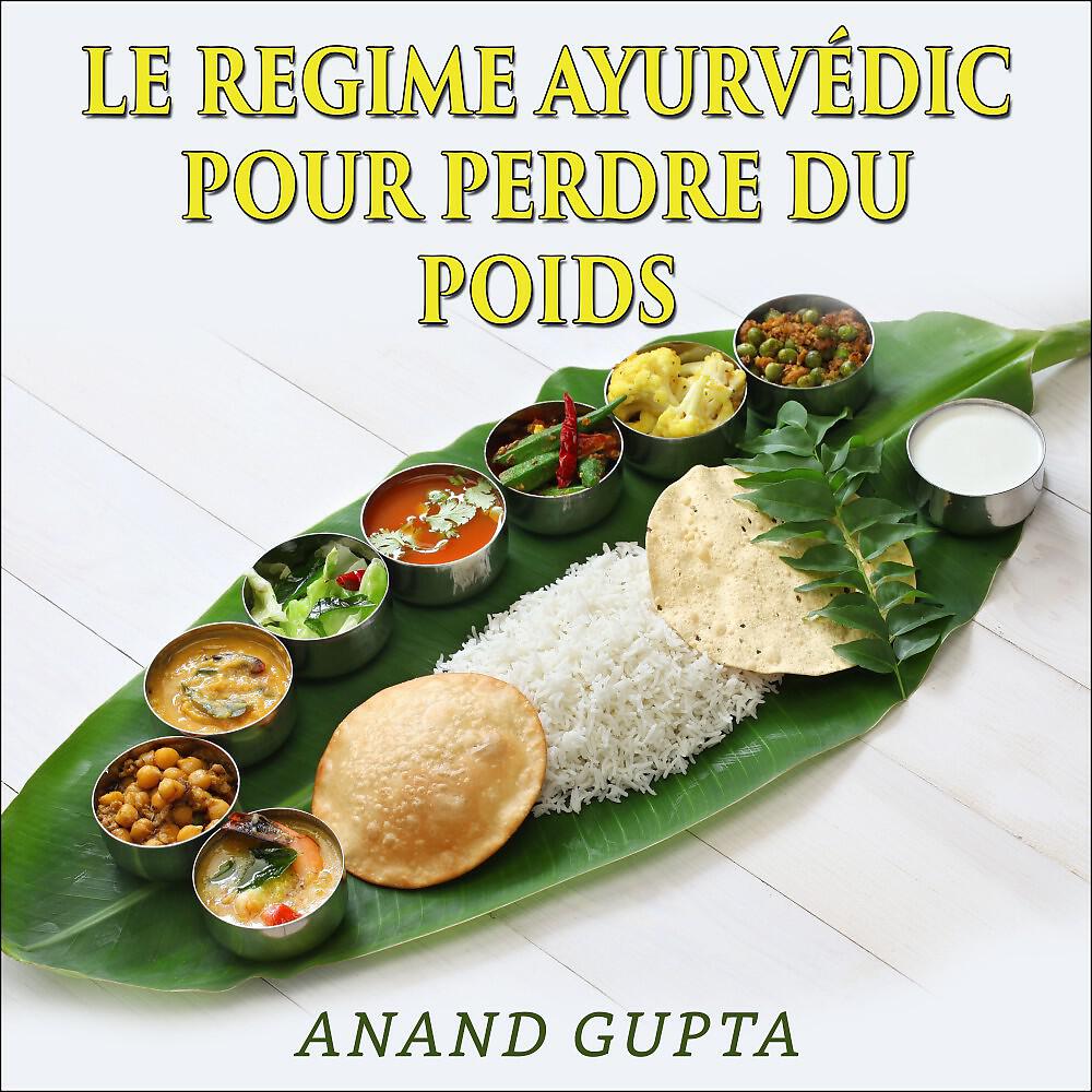 Anand Gupta - Chapitre 1: Le regime Ayurvédic pour perdre du poids
