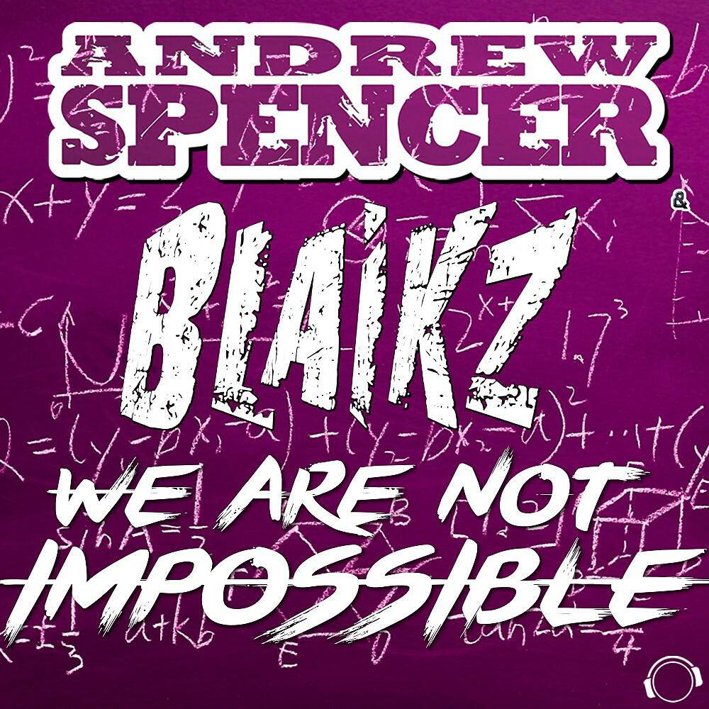 Andrew Spencer & Blaikz - We Are Not Impossible (Fun[K]House Remix)