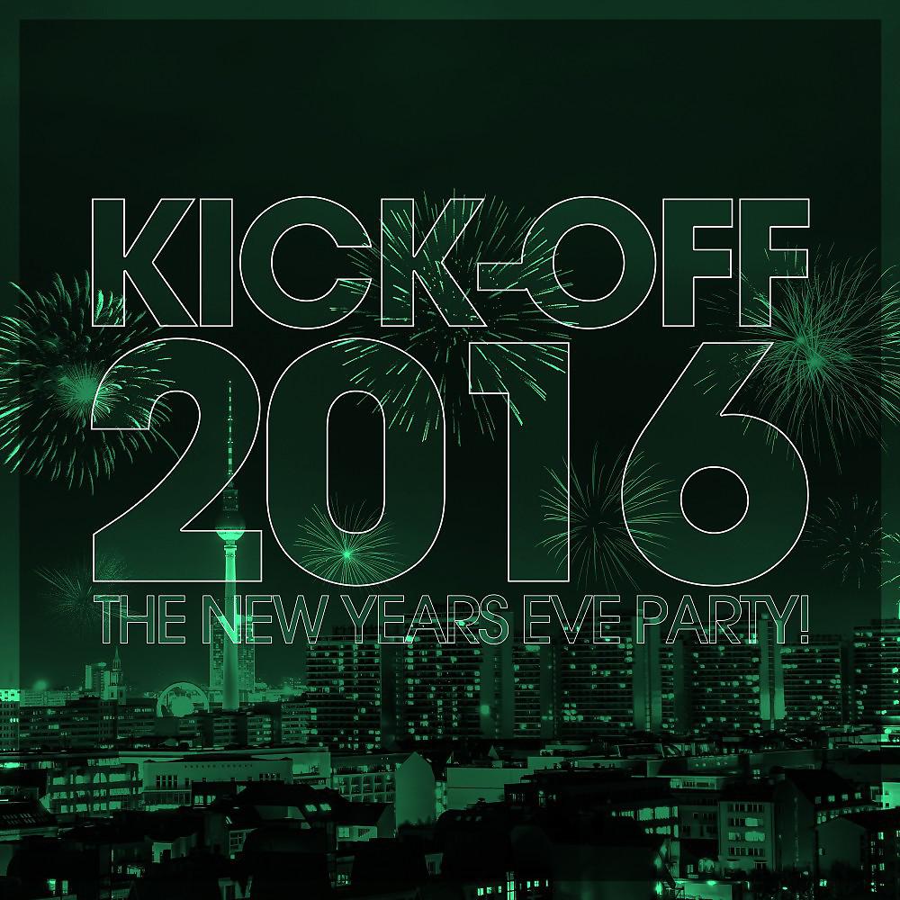 Постер альбома Kick-Off 2016 - The New Years Eve Party!