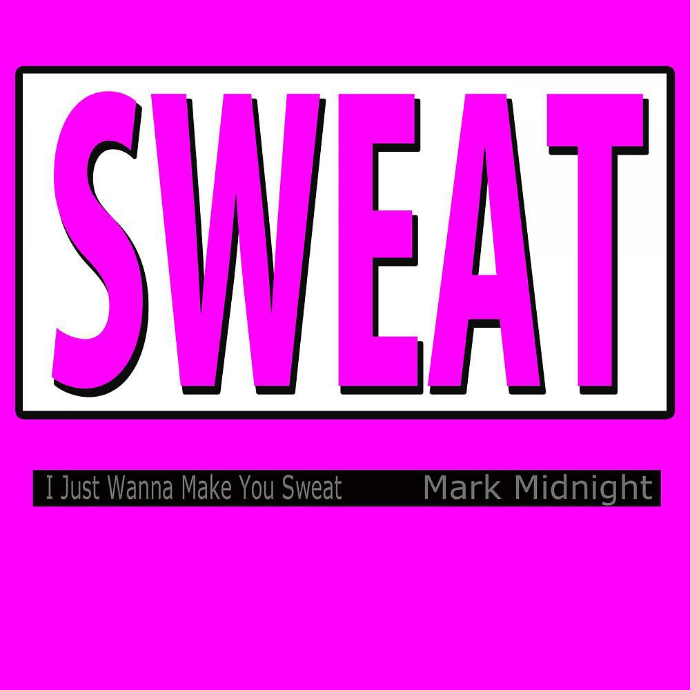 Постер альбома Sweat (I Just Wanna Make You Sweat)
