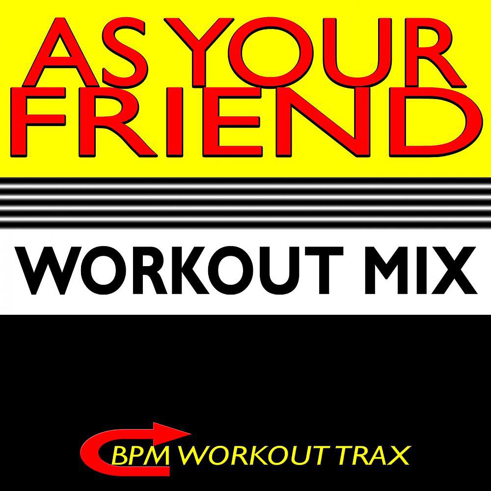 Постер альбома As Your Friend (Workout Mix)