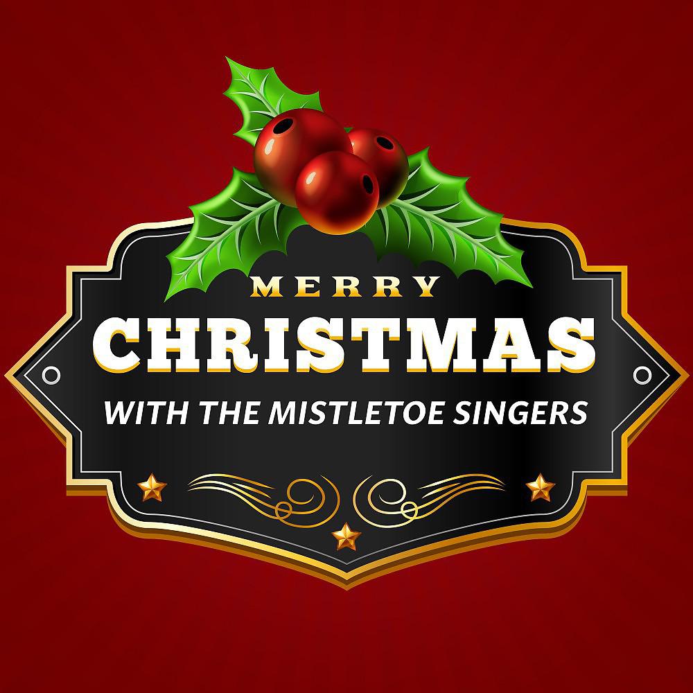 Постер альбома Merry Christmas with the Mistletoe Singers