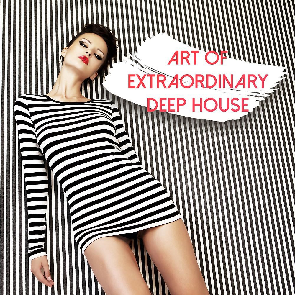 Постер альбома Art of Extraordinary Deep House