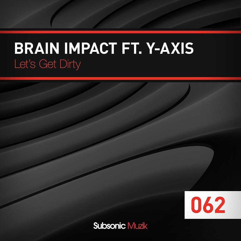 Brain Impact - Let's Get Dirty