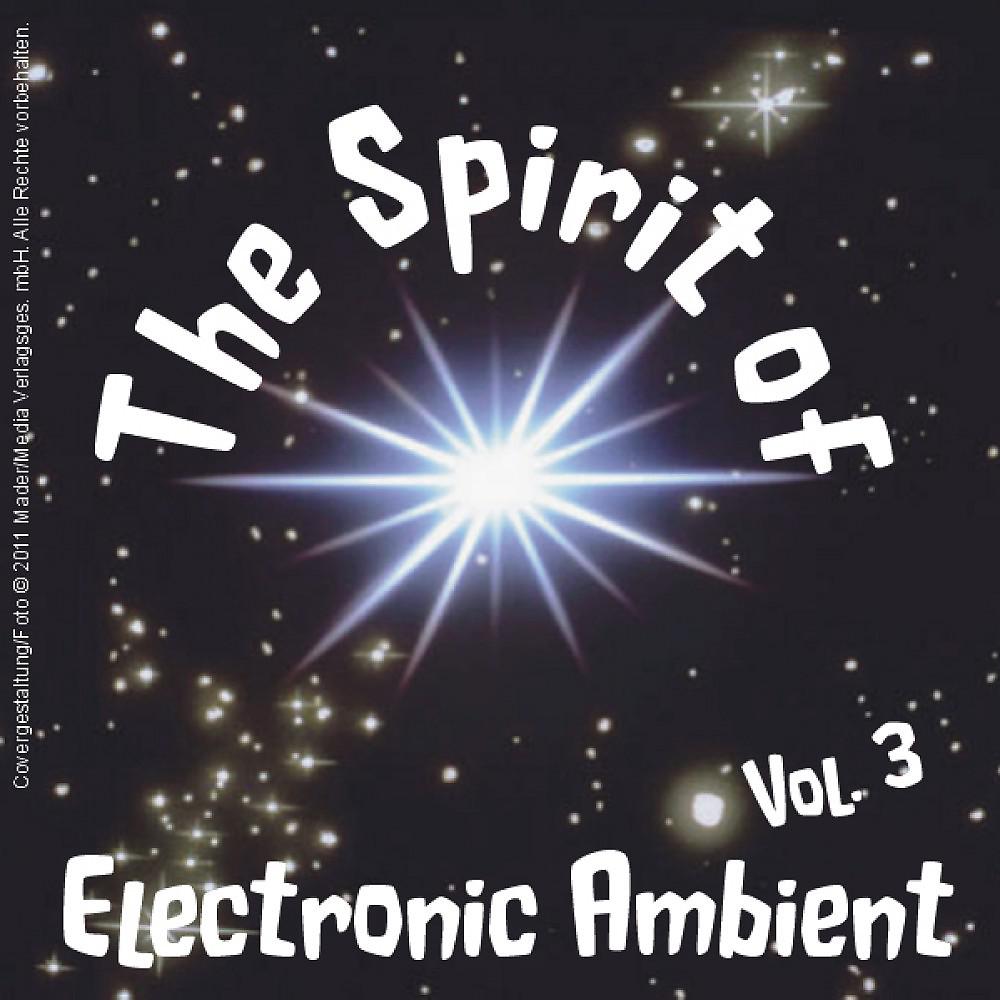 Постер альбома The Spirit of Electronic Ambient Vol. 3