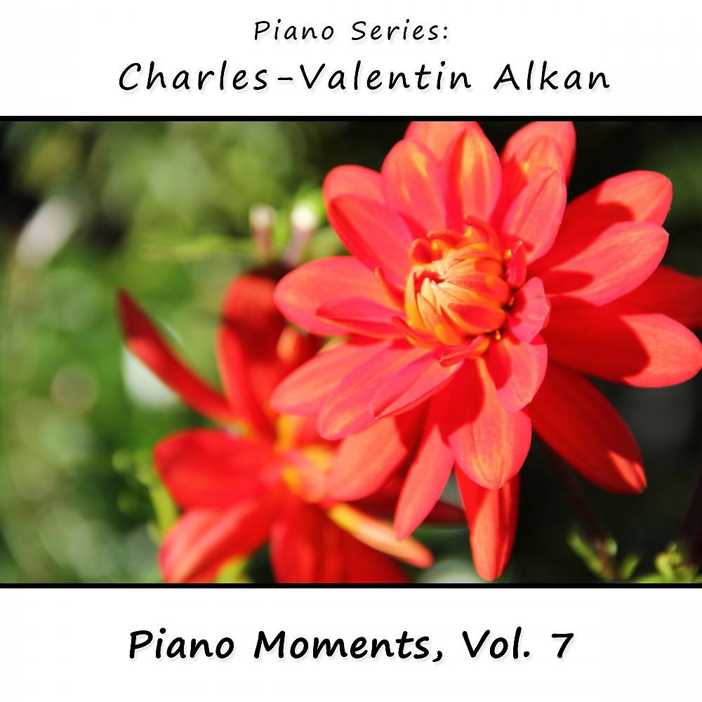 Постер альбома Charles-Valentin Alkan: Piano Moments, Vol. 7