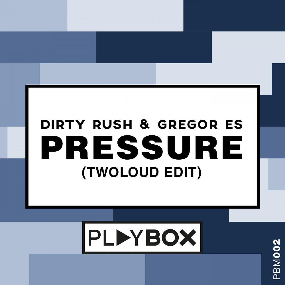 Dirty Rush & Gregor Es - Pressure (twoloud Edit)