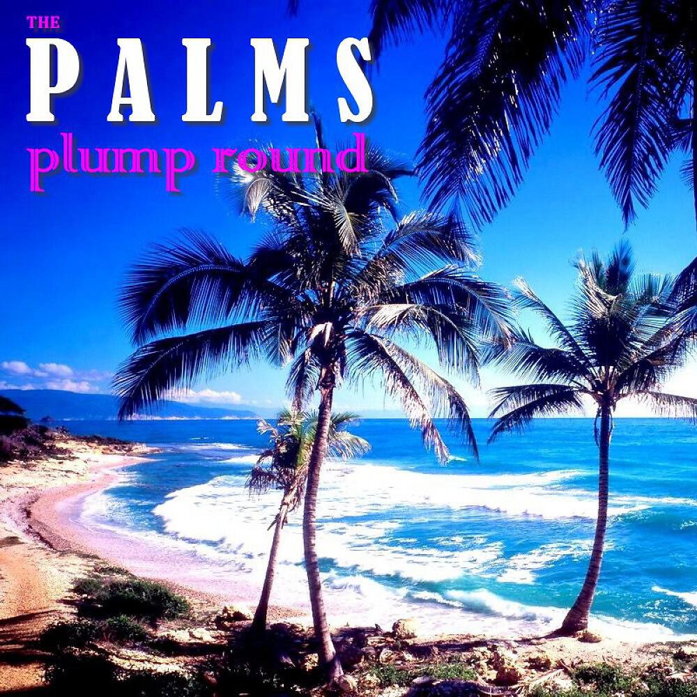 The Palms - Plump Round (Stereo Palma Mix)