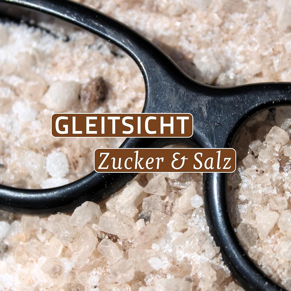 Gleitsicht - Zucker und Salz