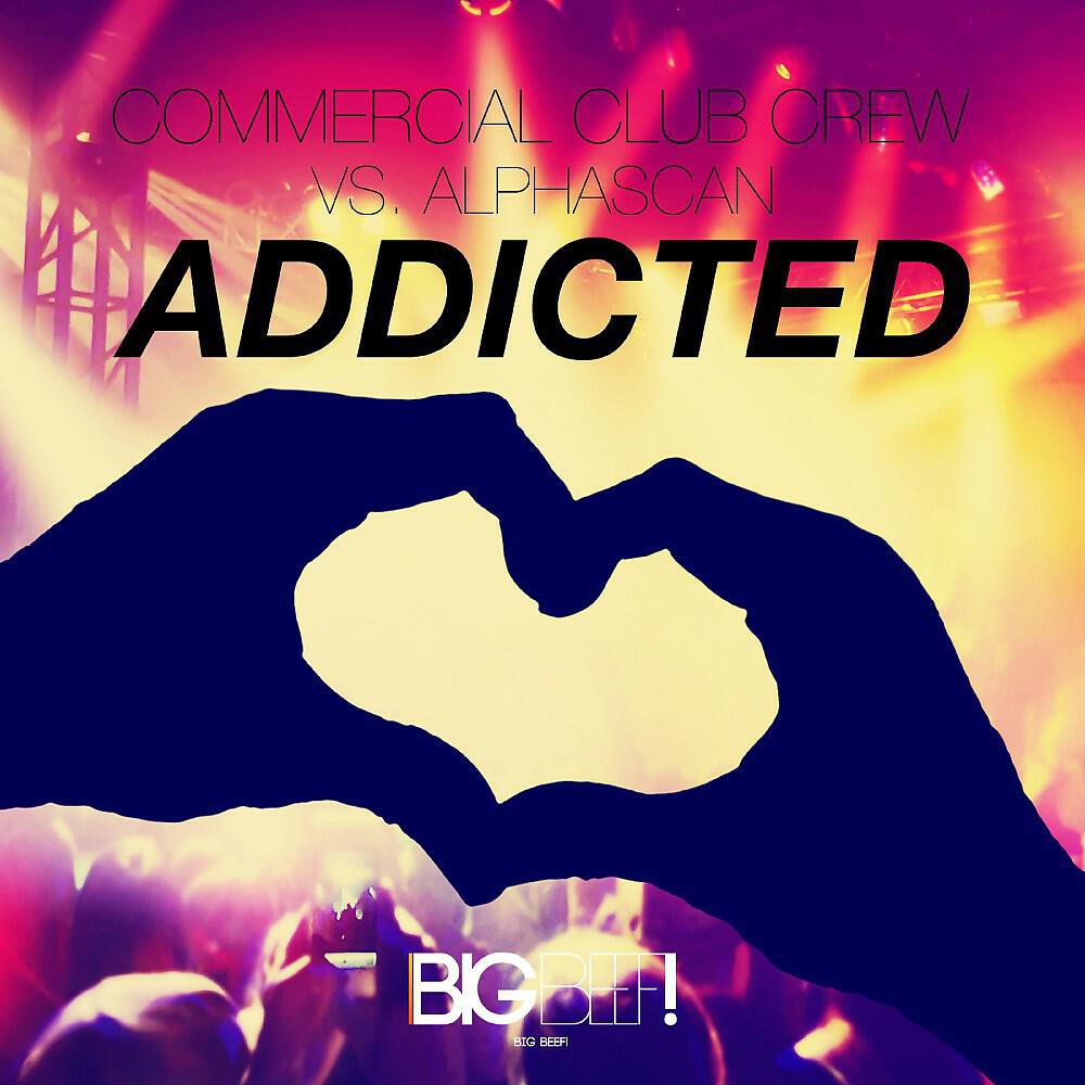Commercial Club Crew vs. Alphascan - Addicted (Club Mix)
