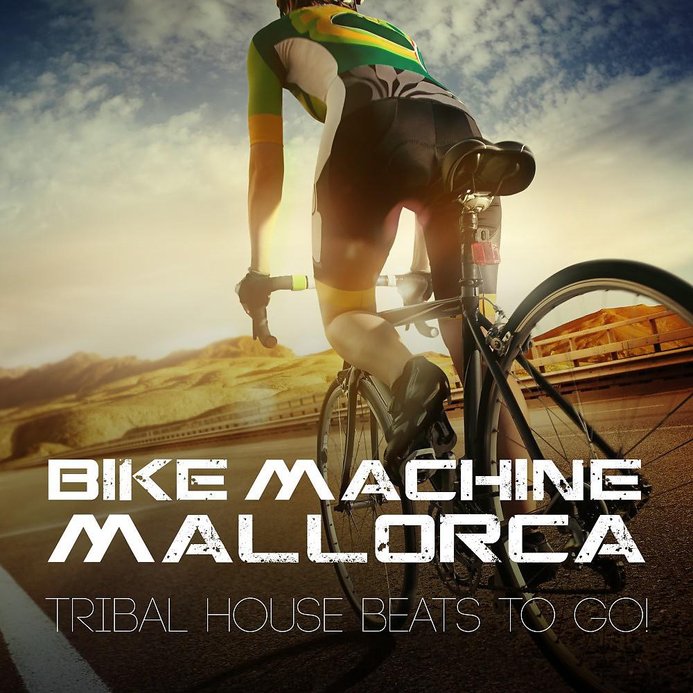 Постер альбома Bike Machine Mallorca - Tribal House Beats to Go!