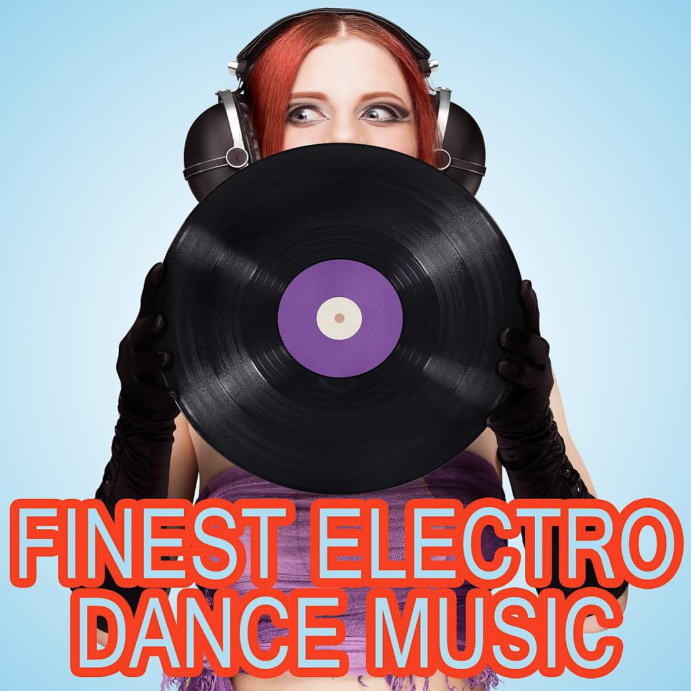 Постер альбома Finest Electro Dance Music