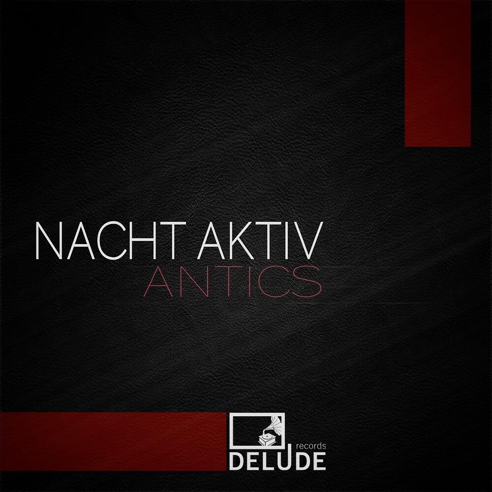 Nacht Aktiv - Antics (Eric Hanke Remix)