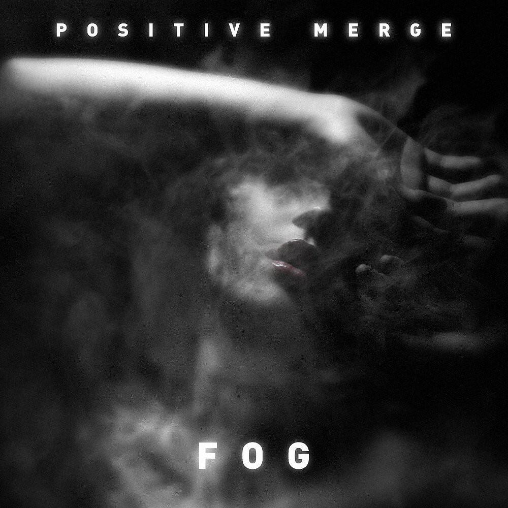 Positive Merge - Fog (Electrorites Remix)