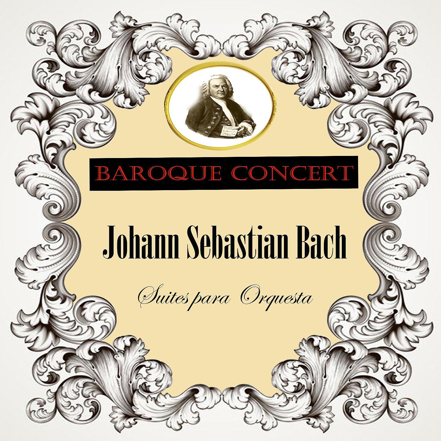 Постер альбома Baroque Concert, Johann Sebastian Bach, Suites para Orquesta