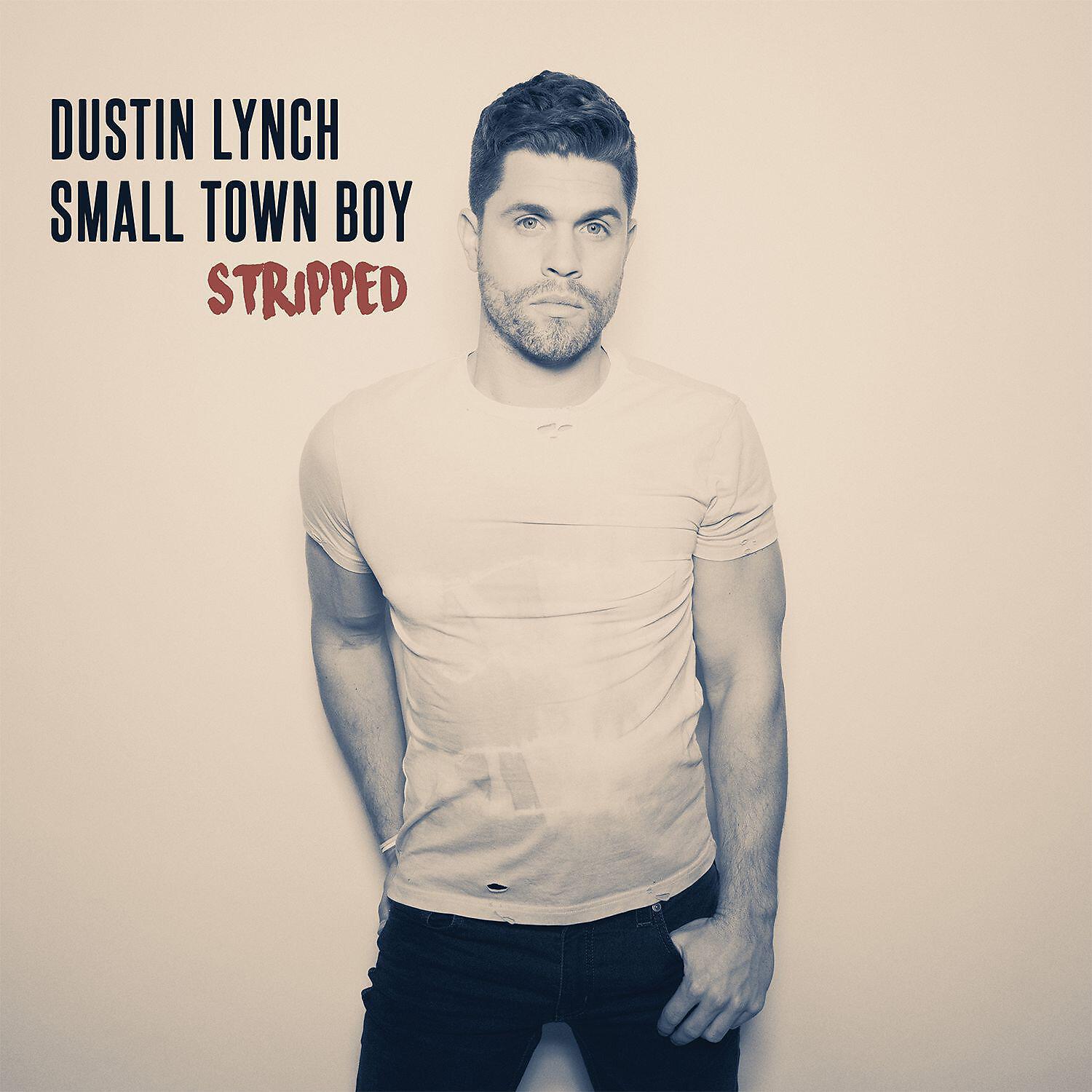 Альбом Small Town Boy (Stripped) исполнителя Dustin Lynch
