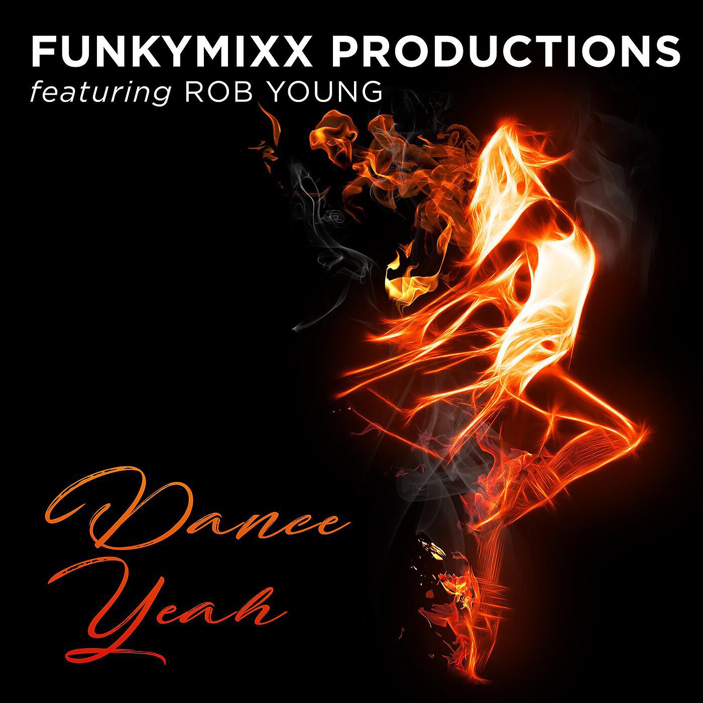 FunkyMixx Productions - Dance Yeah (feat. Rob Young)