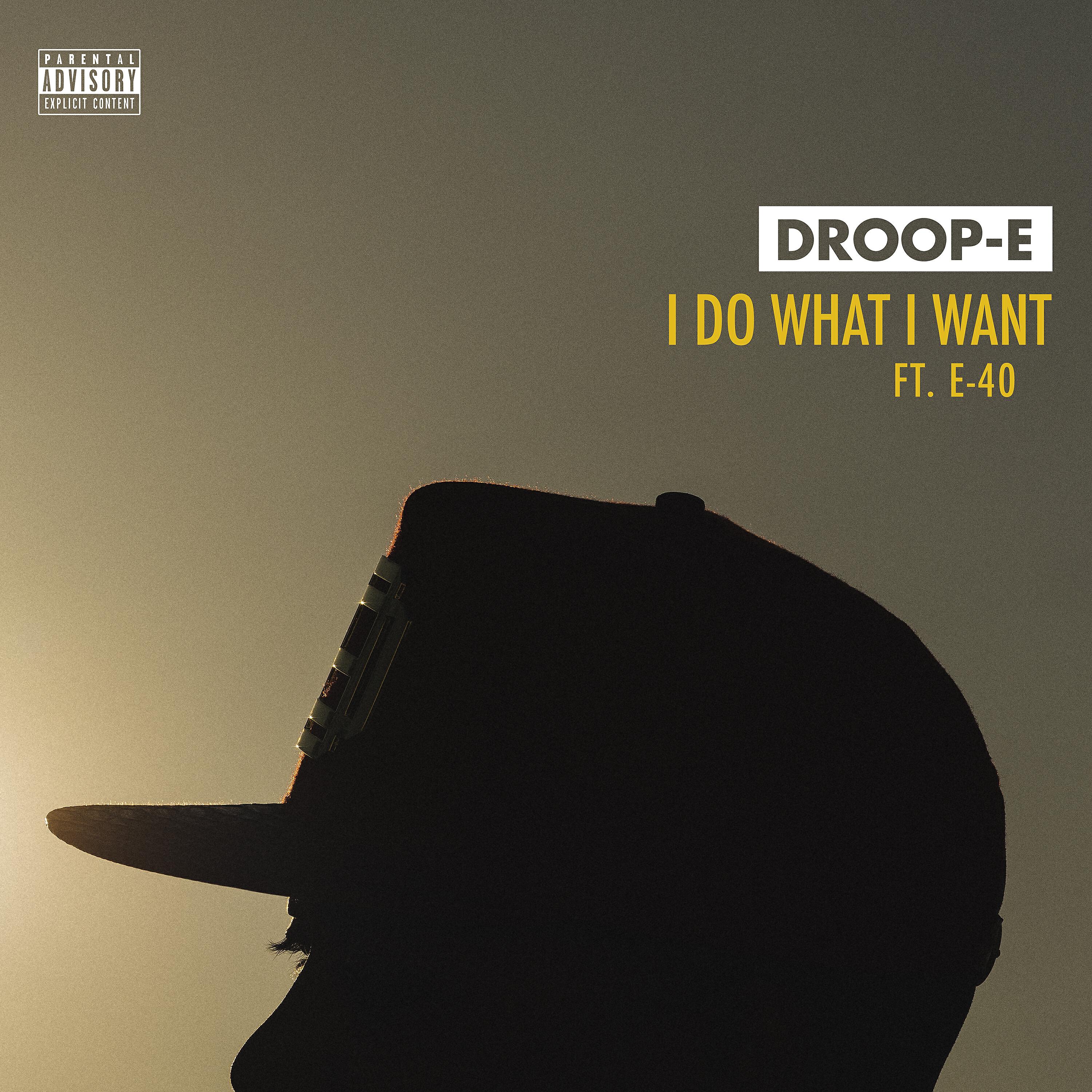 Droop-E - I Do What I Want (feat. E-40)