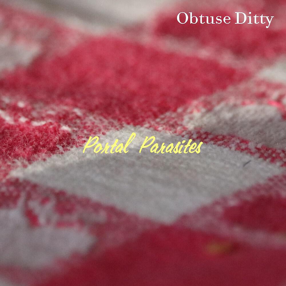 Obtuse Ditty - Portal Parasites