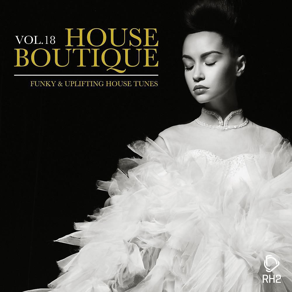 Постер альбома House Boutique, Vol. 18 - Funky & Uplifting House Tunes