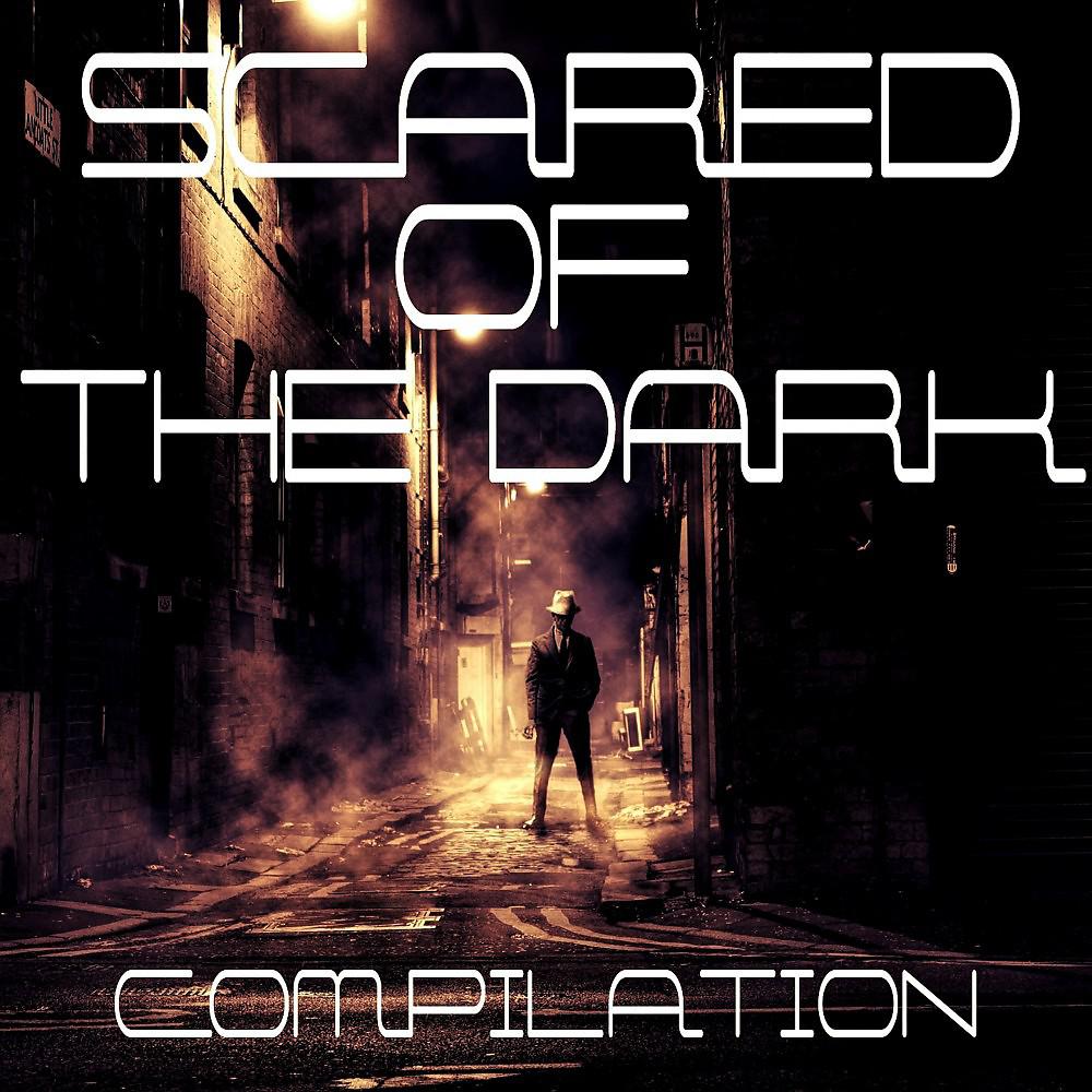 Постер альбома Scared of the Dark Compilation