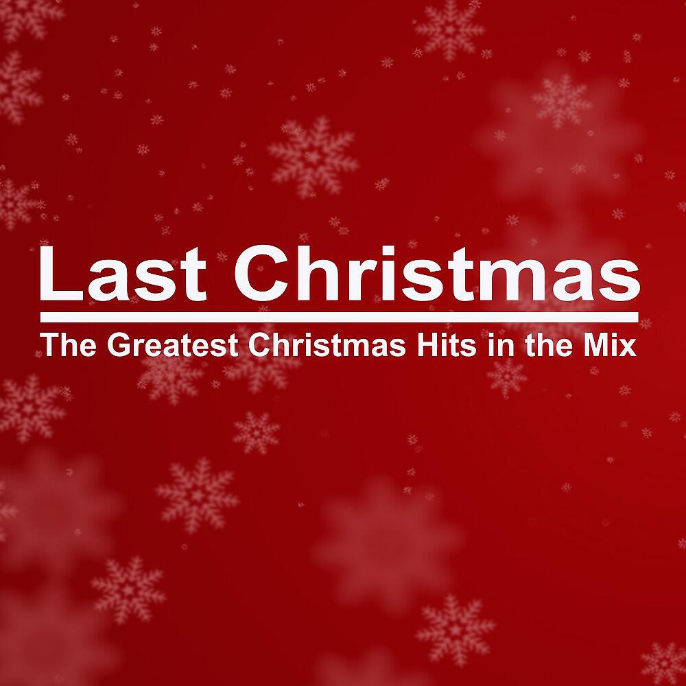 DJ Mix - Last Christmas the Greatest Christmas Hits in the Mix (Continuous DJ Mix)