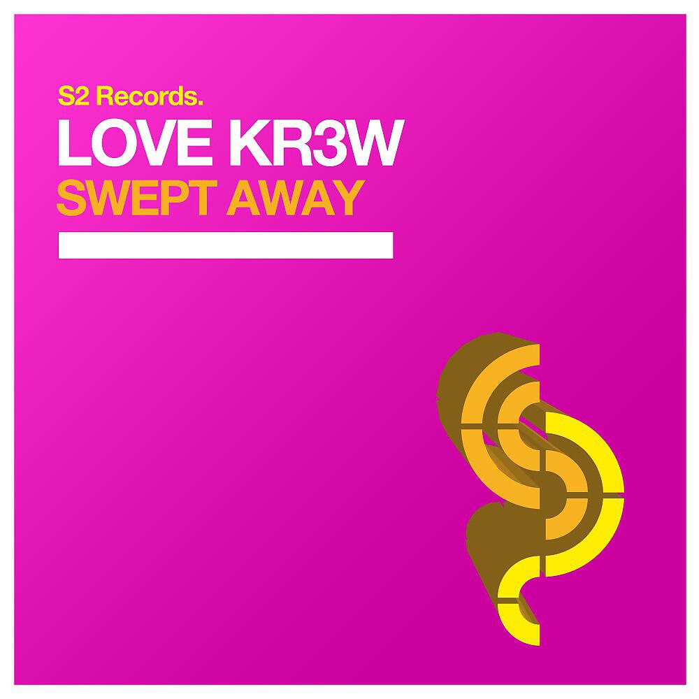 Love Kr3w - Swept Away (Original Club Mix)