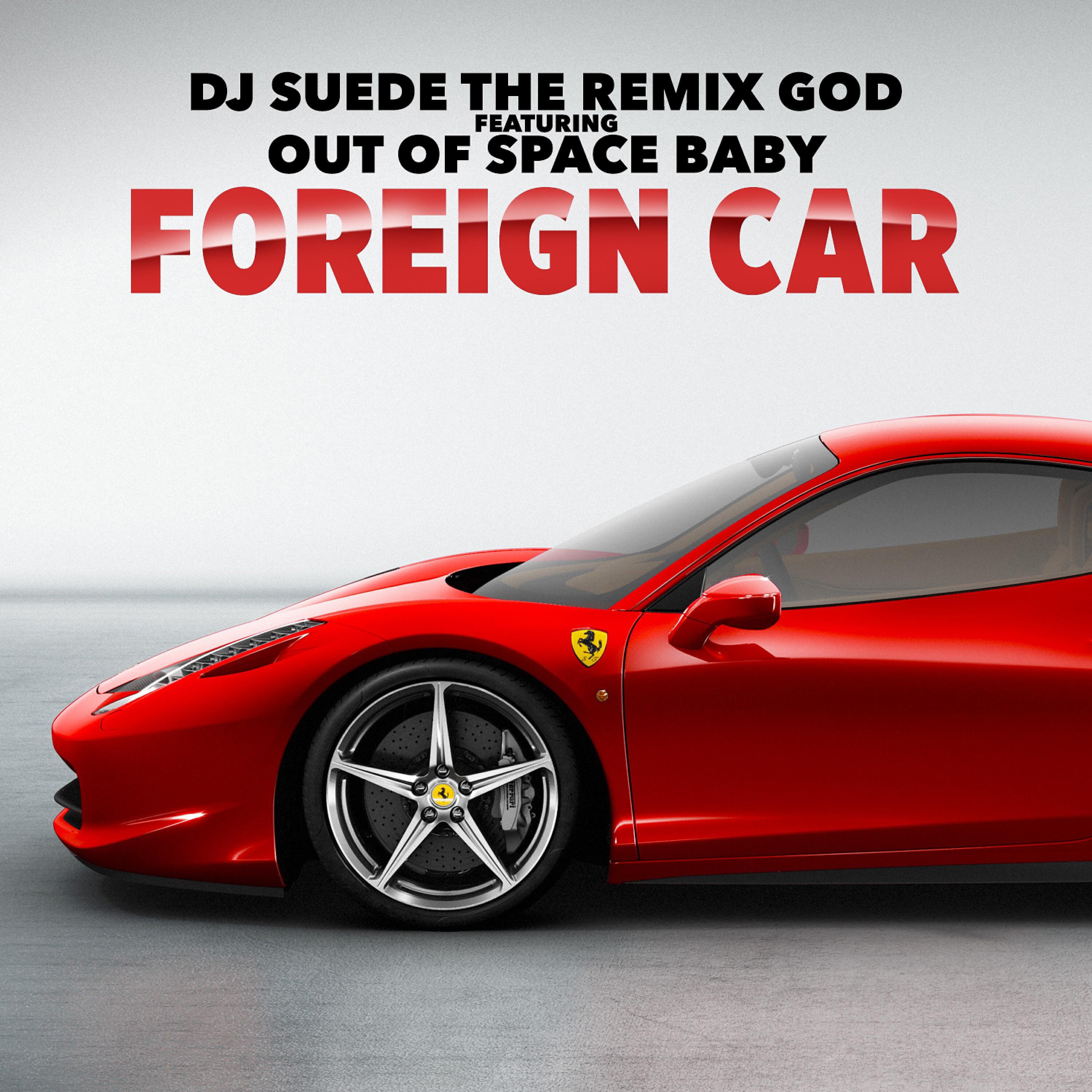 DJ Suede The Remix God - Foreign Baby (feat. Out of Space Baby)