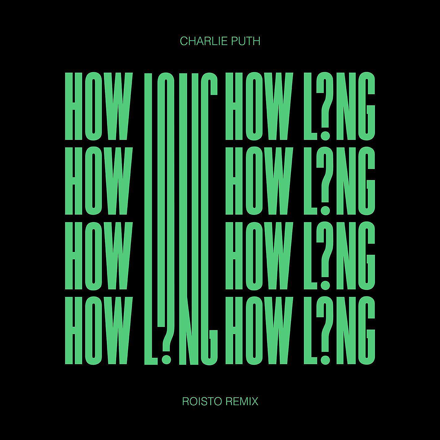 Charlie Puth - How Long (Roisto Remix)
