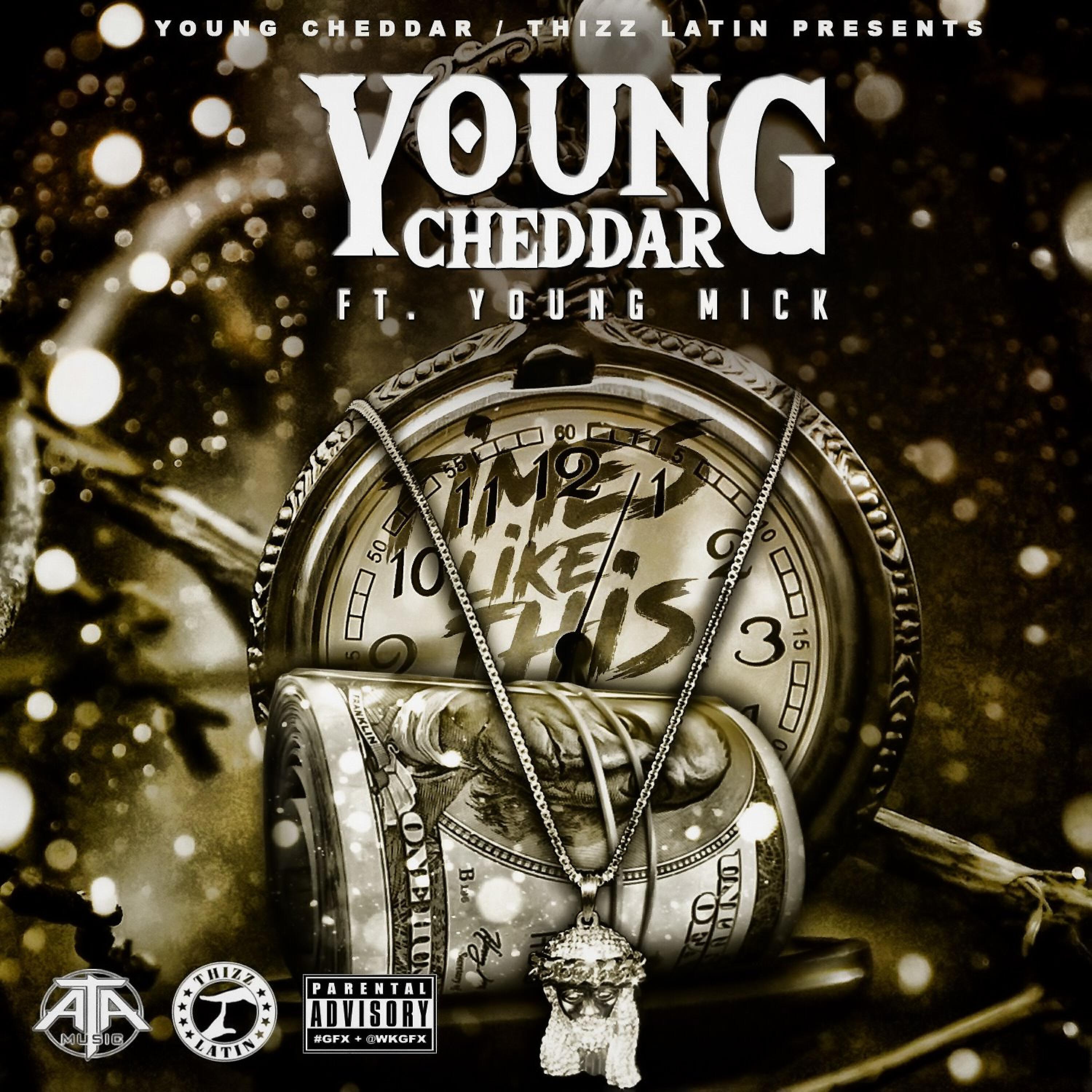 Young Cheddar - Times Like This (feat. Young Mick)