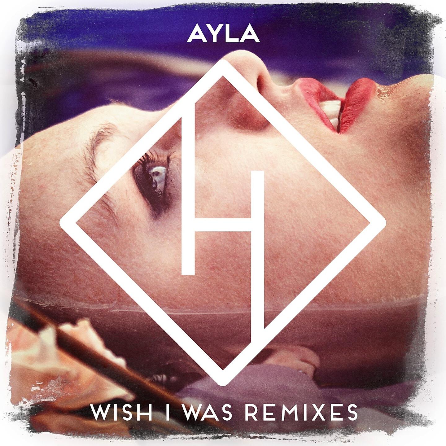 Ayla - Wish I Was (Zwette Radio Edit)