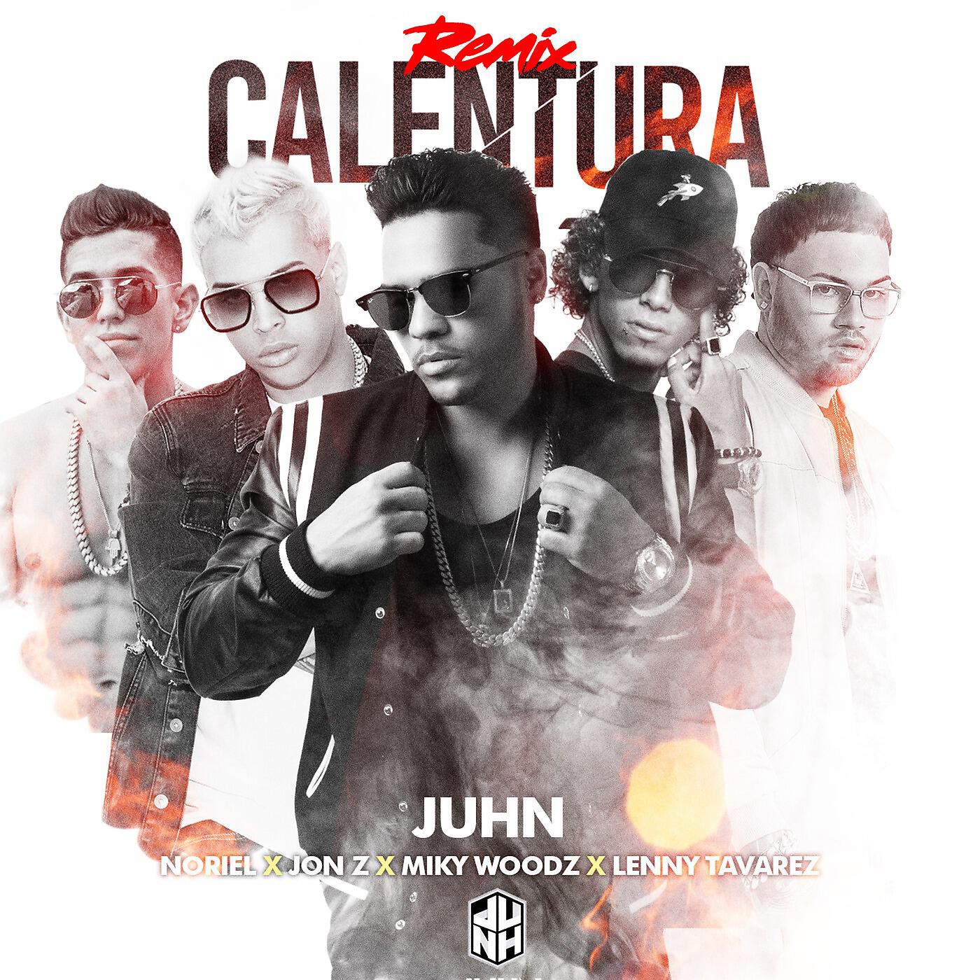 Juhn & Noriel - Calentura (Remix) [feat. Jonz, Lenny Tavarez & Miky Woodz]