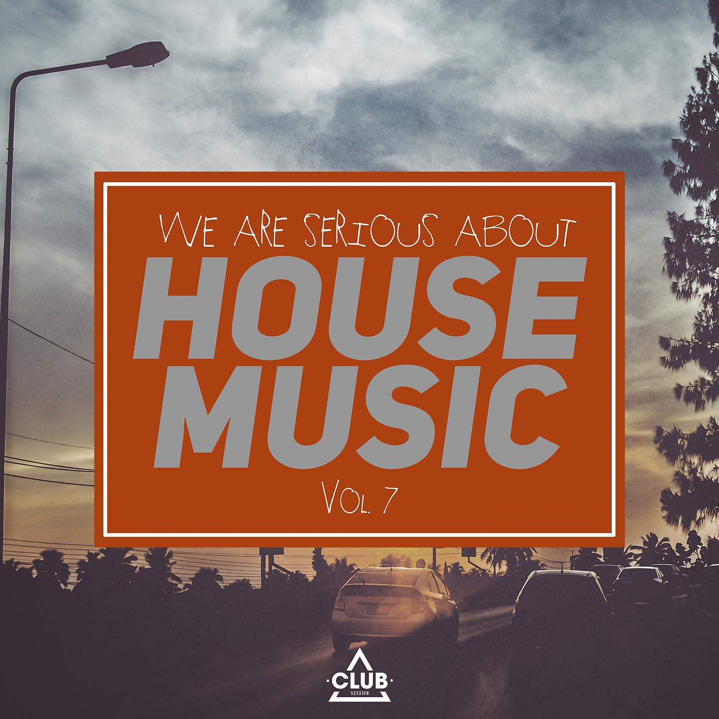 Постер альбома We Are Serious About House Music, Vol. 7