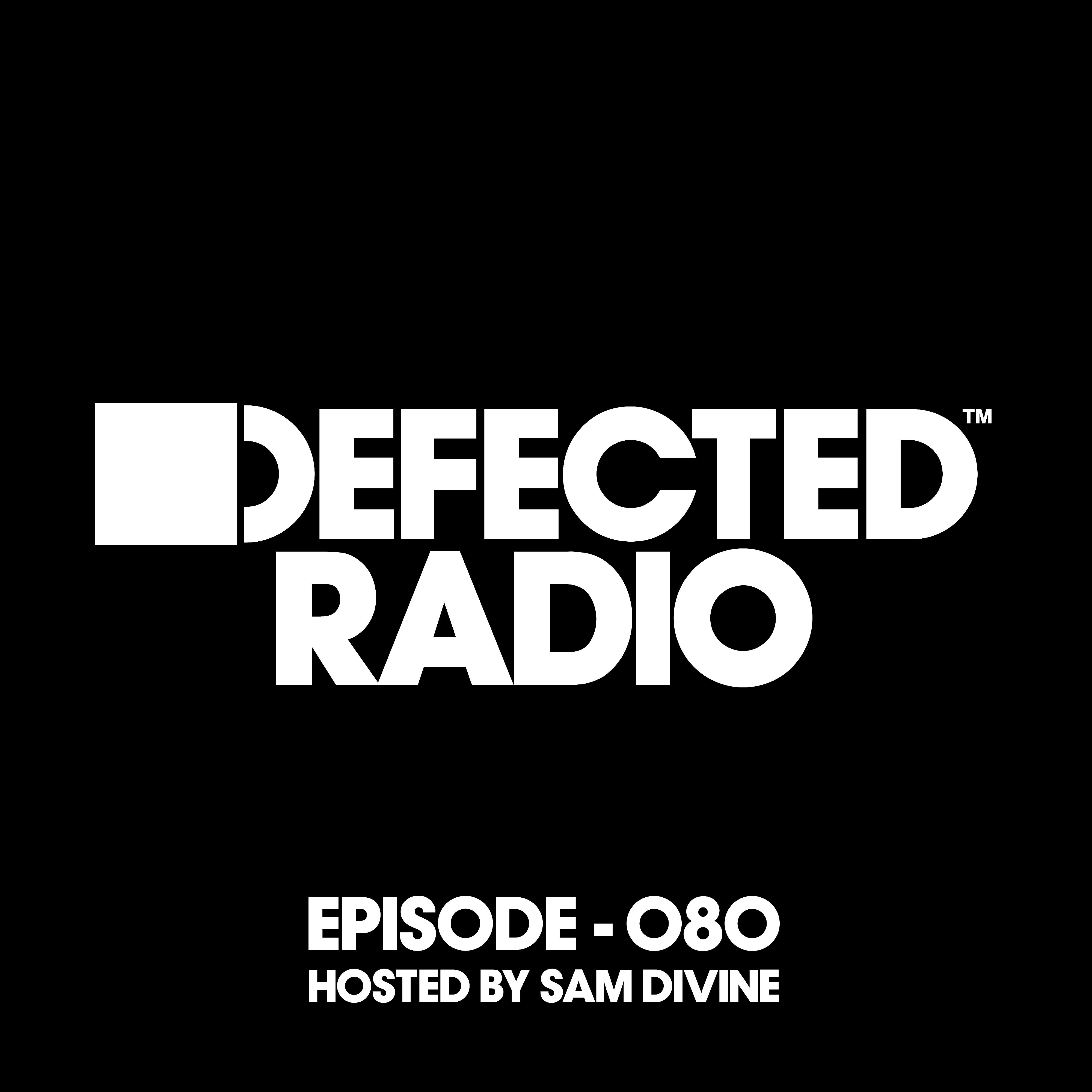 Постер альбома Defected Radio Episode 080 (hosted by Sam Divine)